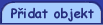 P�idat objekt